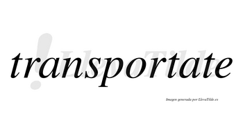 Transportate no lleva tilde con vocal tónica en la segunda «a»