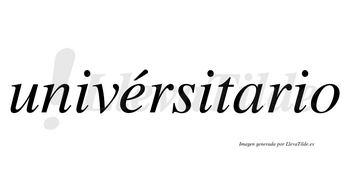 Univérsitario lleva tilde con vocal tónica en la «e»