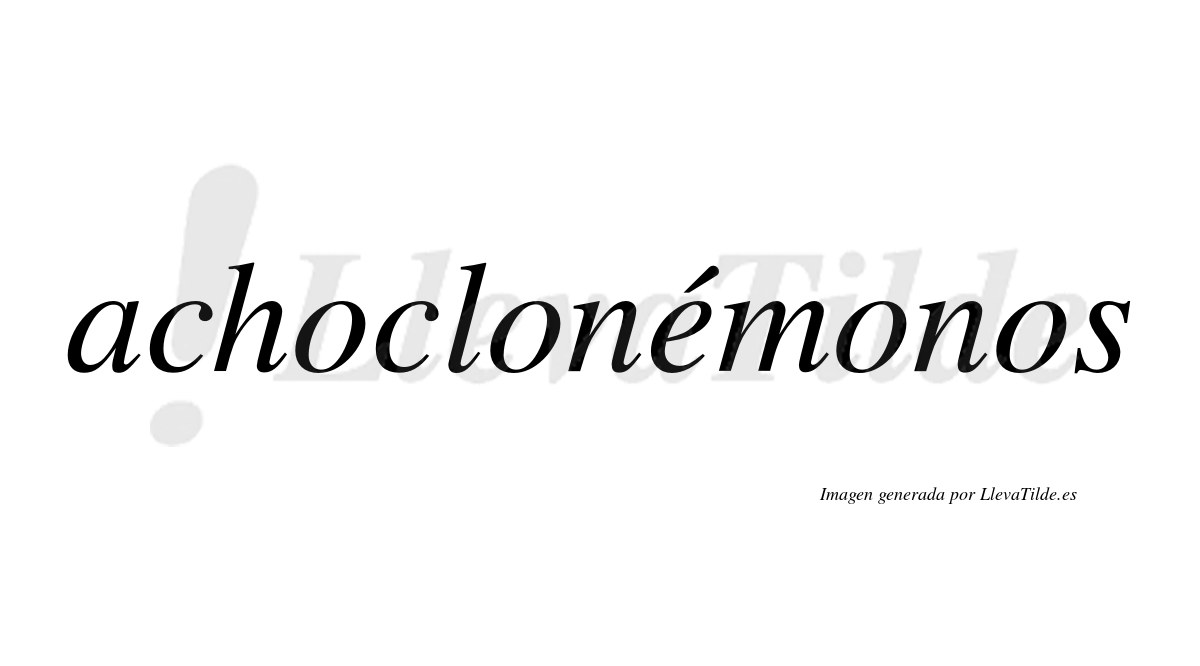 Achoclonémonos  lleva tilde con vocal tónica en la "e"