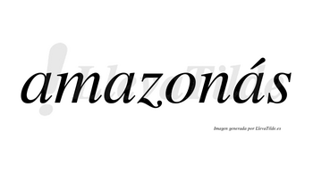 Amazonás lleva tilde con vocal tónica en la tercera «a»