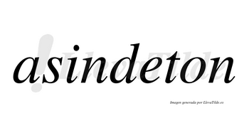 Asindeton no lleva tilde con vocal tónica en la «e»