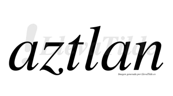 Aztlan  no lleva tilde con vocal tónica en la primera «a»
