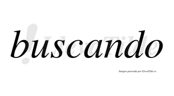 Buscando  no lleva tilde con vocal tónica en la «a»