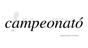 Campeonató lleva tilde con vocal tónica en la segunda «o»