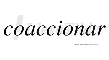 Coaccionar  no lleva tilde con vocal tónica en la segunda «a»