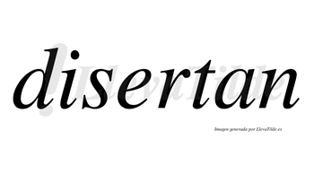 Disertan  no lleva tilde con vocal tónica en la «e»