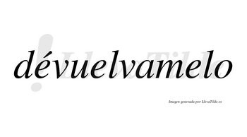 Dévuelvamelo  lleva tilde con vocal tónica en la primera «e»