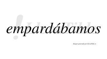 Empardábamos  lleva tilde con vocal tónica en la segunda «a»
