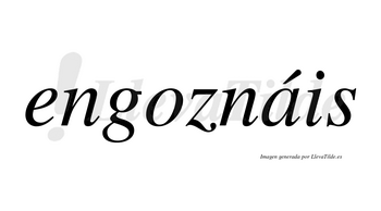 Engoznáis  lleva tilde con vocal tónica en la «a»