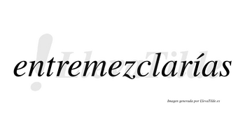 Entremezclarías  lleva tilde con vocal tónica en la «i»