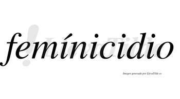 Femínicidio  lleva tilde con vocal tónica en la primera «i»