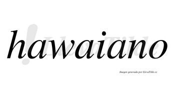 Hawaiano no lleva tilde con vocal tónica en la tercera «a»