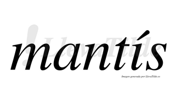 Mantís  lleva tilde con vocal tónica en la «i»