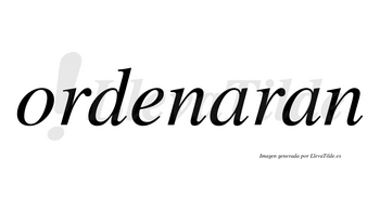 Ordenaran no lleva tilde con vocal tónica en la primera «a»