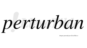 Perturban no lleva tilde con vocal tónica en la «u»