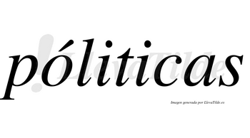 Póliticas  lleva tilde con vocal tónica en la «o»