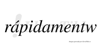 Rápidamentw lleva tilde con vocal tónica en la primera «a»