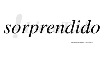 Sorprendido  no lleva tilde con vocal tónica en la «i»