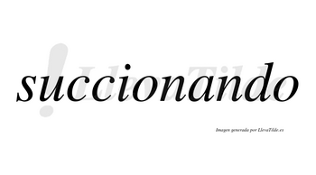 Succionando  no lleva tilde con vocal tónica en la «a»