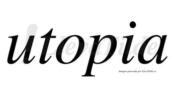 Utopia no lleva tilde con vocal tónica en la «o»