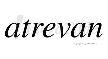 Atrevan no lleva tilde con vocal tónica en la «e»
