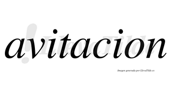 Avitacion no lleva tilde con vocal tónica en la segunda «a»