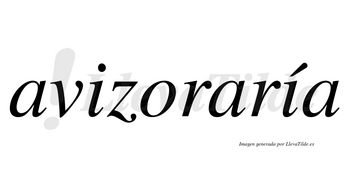 Avizoraría  lleva tilde con vocal tónica en la segunda «i»