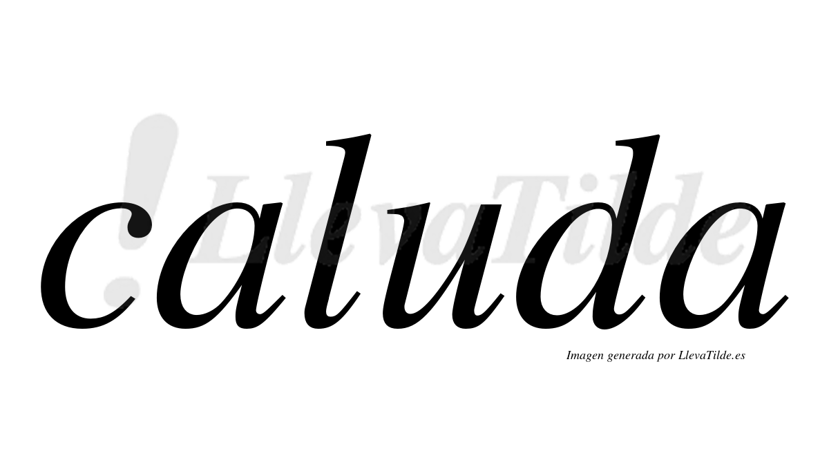 Caluda ¿Lleva tilde caluda? | LlevaTilde.es
