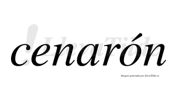 Cenarón  lleva tilde con vocal tónica en la «o»