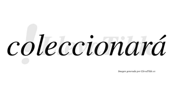 Coleccionará  lleva tilde con vocal tónica en la segunda «a»