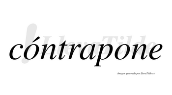 Cóntrapone  lleva tilde con vocal tónica en la primera «o»