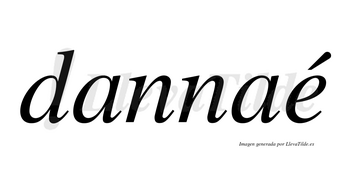 Dannaé  lleva tilde con vocal tónica en la «e»