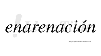 Enarenación  lleva tilde con vocal tónica en la «o»