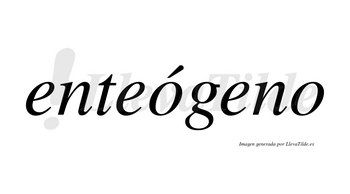 Enteógeno  lleva tilde con vocal tónica en la primera «o»