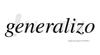 Generalizo  no lleva tilde con vocal tónica en la «i»