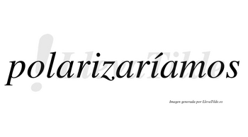 Polarizaríamos  lleva tilde con vocal tónica en la segunda «i»