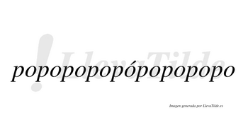 Popopopopópopopopo  lleva tilde con vocal tónica en la quinta «o»