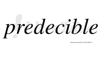 Predecible  no lleva tilde con vocal tónica en la «i»