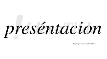 Preséntacion  lleva tilde con vocal tónica en la segunda «e»