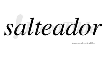 Salteador no lleva tilde con vocal tónica en la «o»