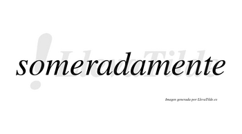Somerada no lleva tilde con vocal tónica en la primera «a»