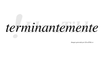 Terminantemente no lleva tilde con vocal tónica en la tercera «e»