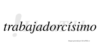 Trabajadorcísimo  lleva tilde con vocal tónica en la primera «i»