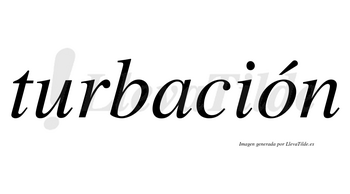 Turbación  lleva tilde con vocal tónica en la «o»