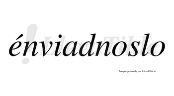 Énviadnoslo lleva tilde con vocal tónica en la «e»