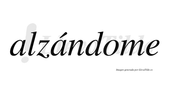 Alzándome  lleva tilde con vocal tónica en la segunda «a»