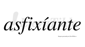 Asfixíante  lleva tilde con vocal tónica en la segunda «i»