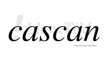 Cascan  no lleva tilde con vocal tónica en la primera «a»