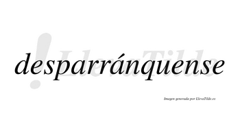 Desparránquense  lleva tilde con vocal tónica en la segunda «a»