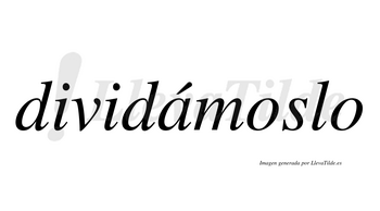 Dividámoslo  lleva tilde con vocal tónica en la «a»
